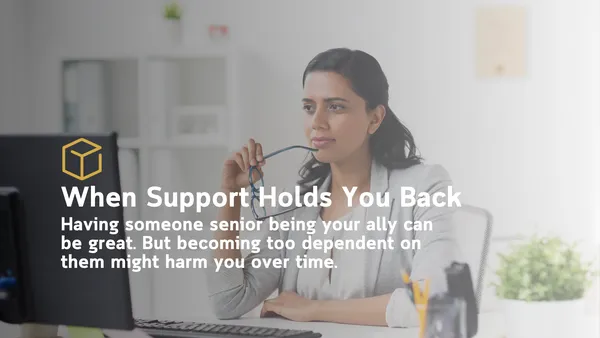 When Support Holds You Back