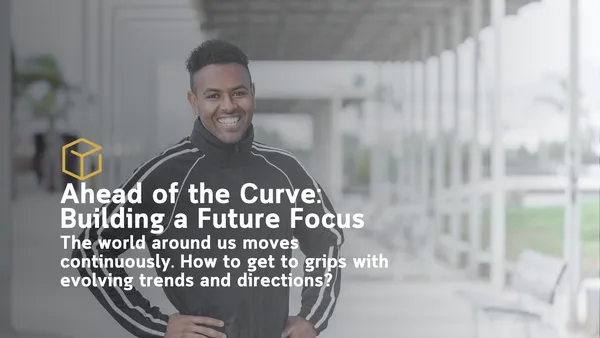 Ahead of the Curve: Building a Future Focus